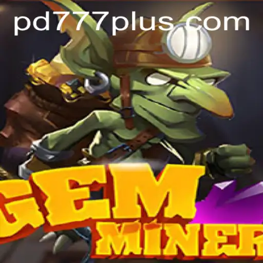 Delve Deep into Adventure: Exploring GemMiner and the World of PD777